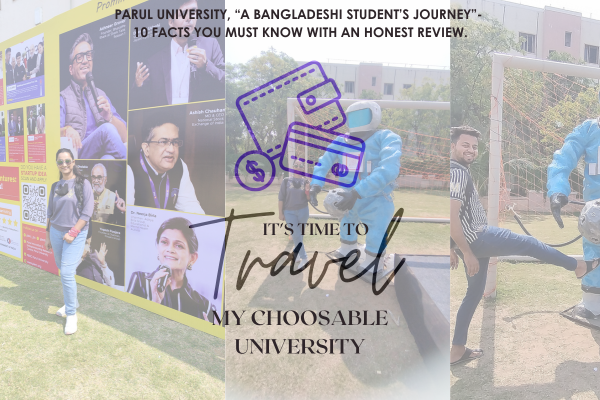 Parul University, “A Bangladeshi Student's Journey" 13 Facts You Must Know with an Honest Review and.